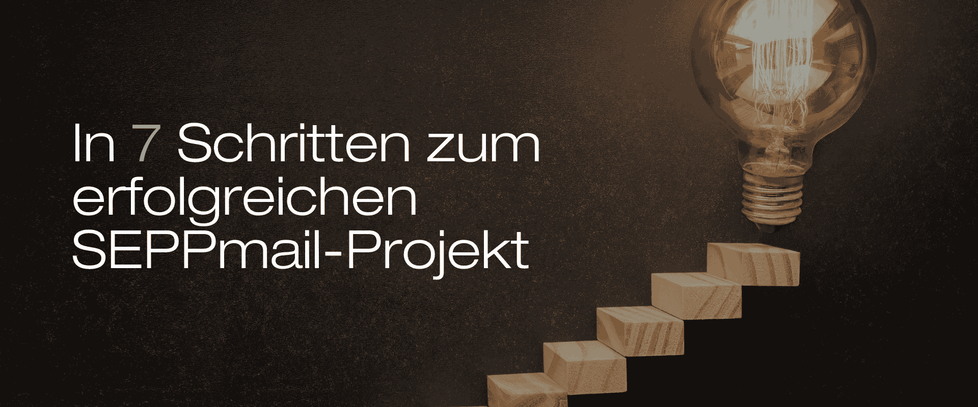 In sieben Schritten zum erfolgreichen E-Mail-Verschlüsselungs-Projekt