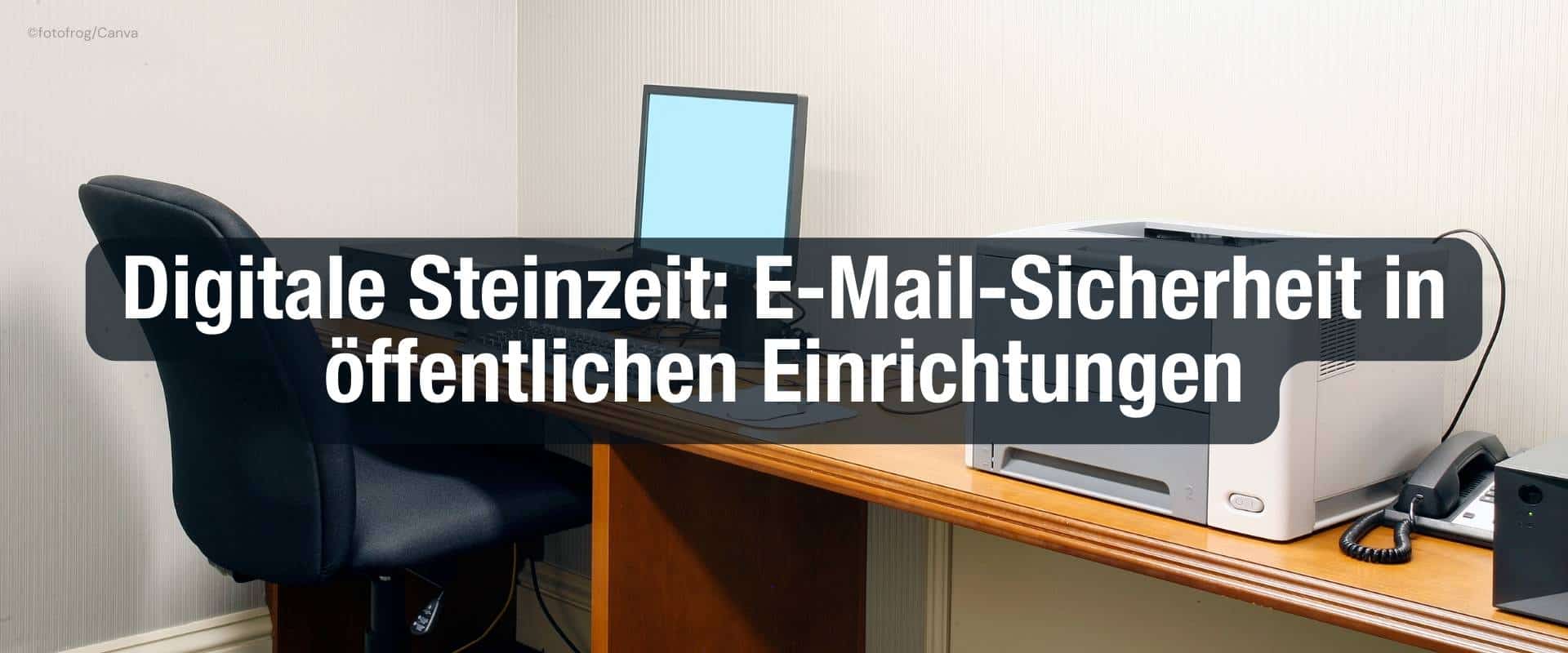 E-Mail-Sicherheit in öffentlichen Einrichtungen